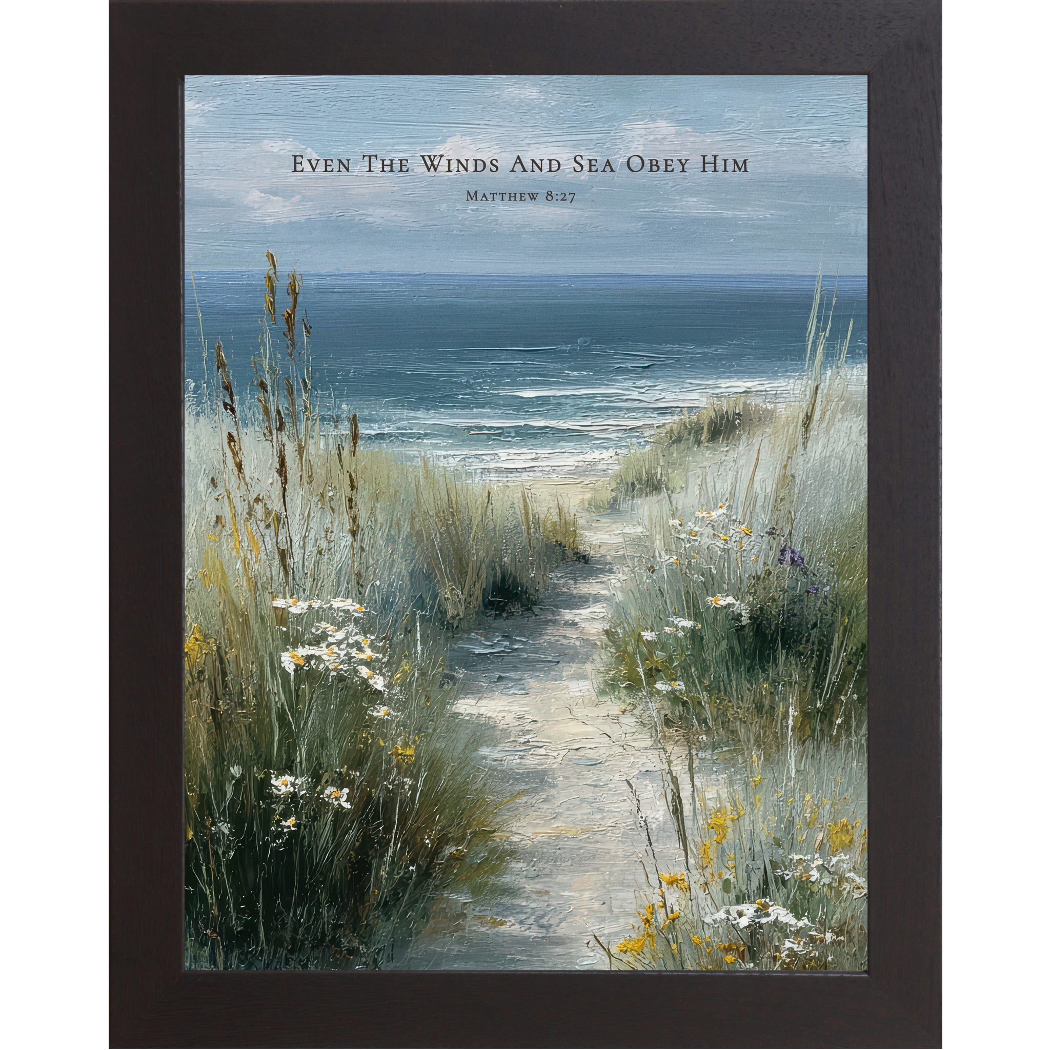Black framed portrait Christian coastal wall art featuring a sandy beach path through sea grasses and wildflowers toward the ocean with the scripture Even The Winds And Sea Obey Him Matthew 8:27