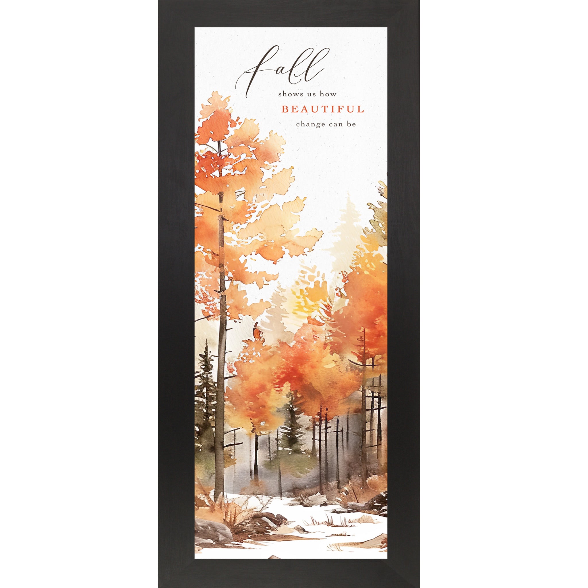 Black framed narrow portrait fall wall art featuring vivid watercolor autumn orange gold and red forest trees with the words Fall Shows Us How Beautiful Change Can Be in elegant mixed typography — SN784