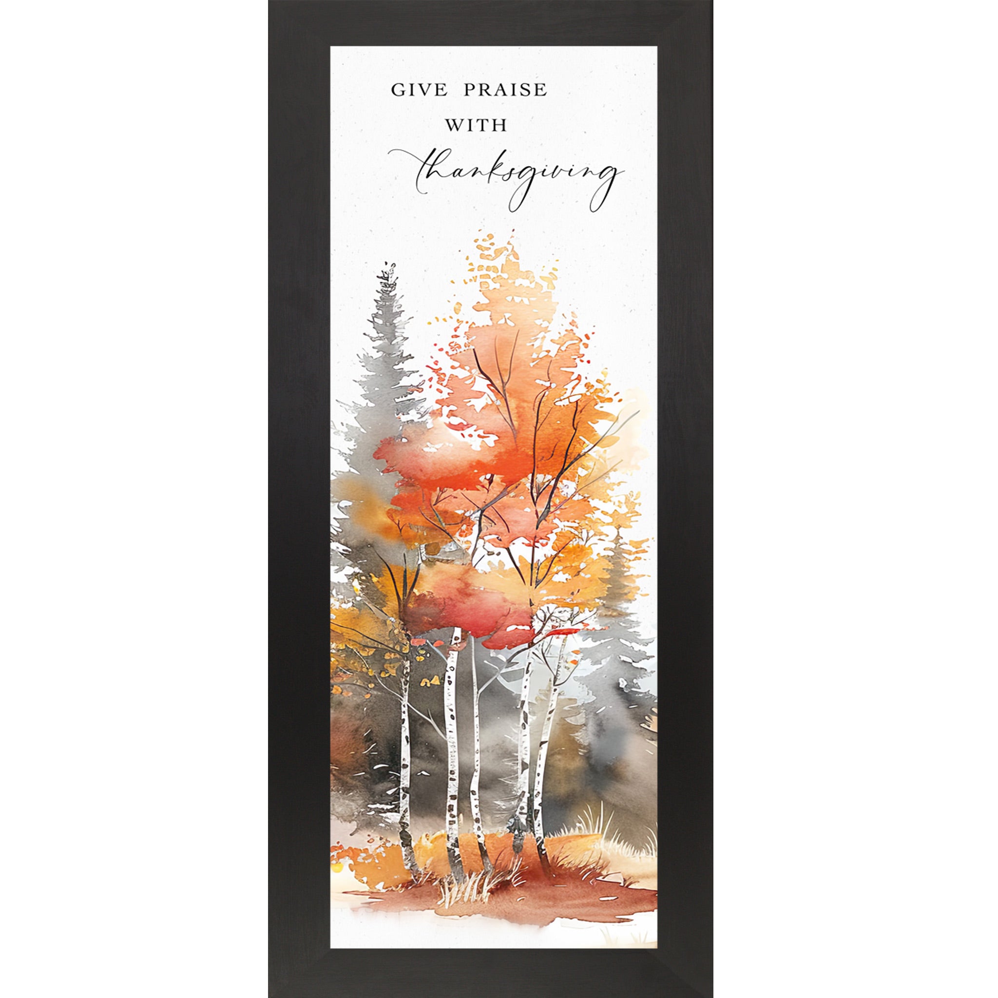 Black framed narrow portrait fall scripture wall art featuring vivid watercolor autumn orange red and birch forest trees with the words Give Praise With Thanksgiving in elegant mixed typography — SN785
