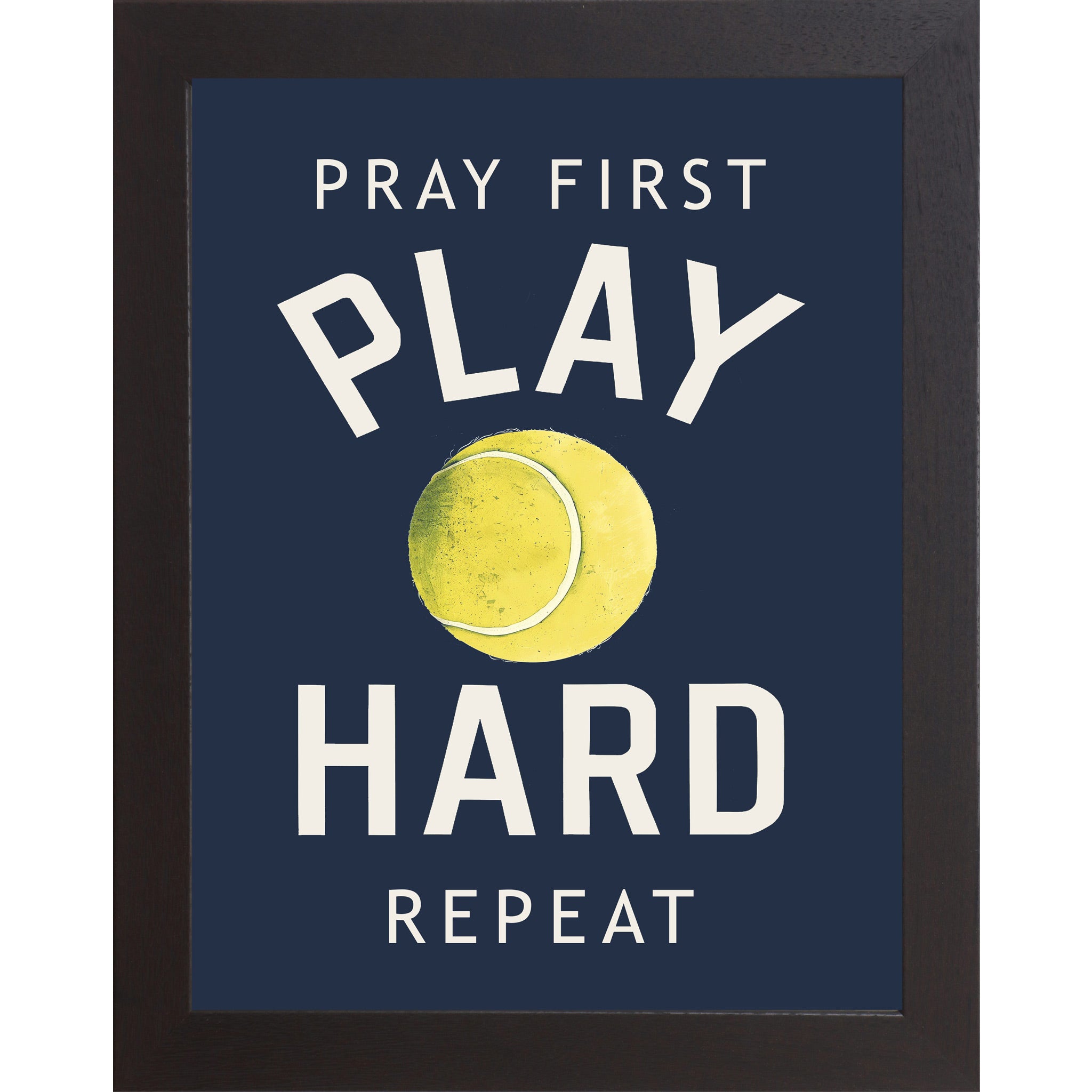 Black framed portrait Christian tennis wall art on navy blue background with bold cream varsity typography and vivid yellow-green tennis ball with the words Pray First Play Hard Repeat — SB263