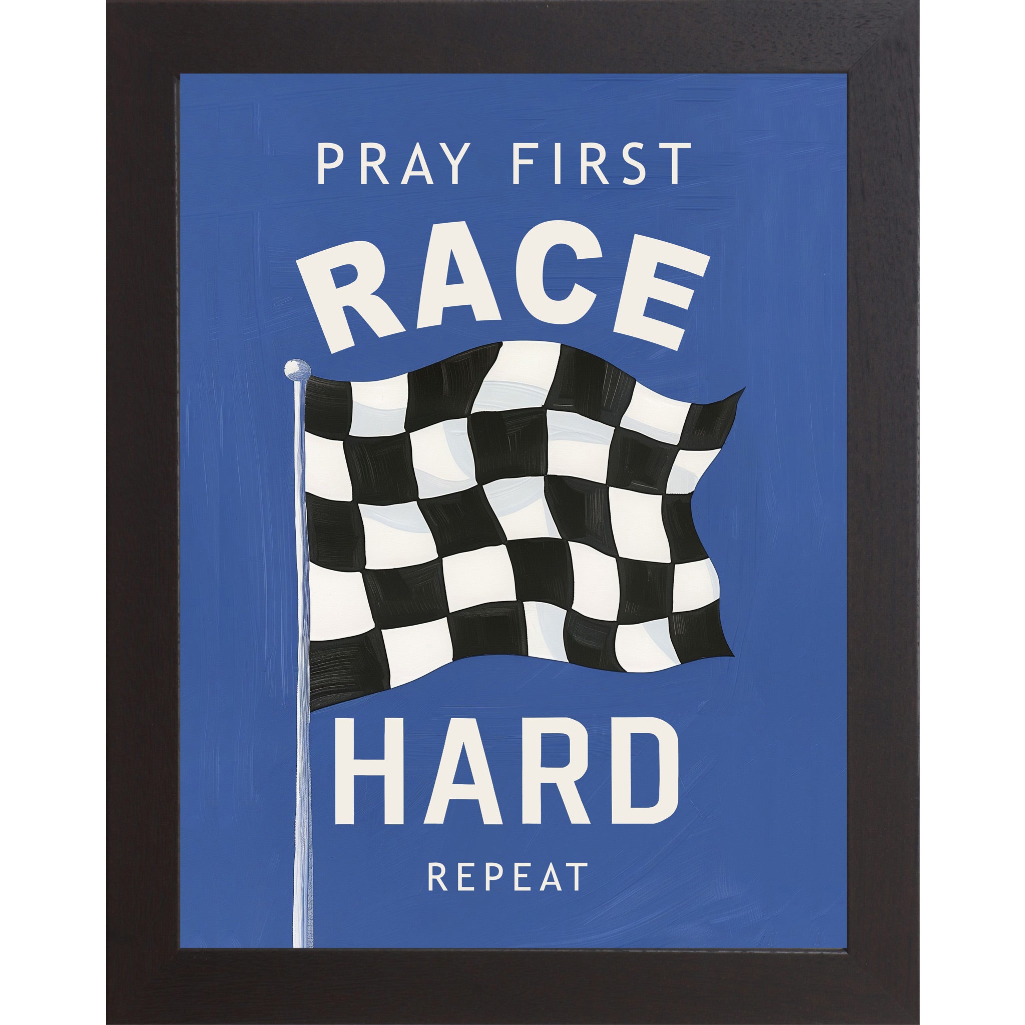 Black framed portrait Christian racing wall art on vivid blue background with bold cream typography and classic black and white checkered flag with the words Pray First Race Hard Repeat — SB264