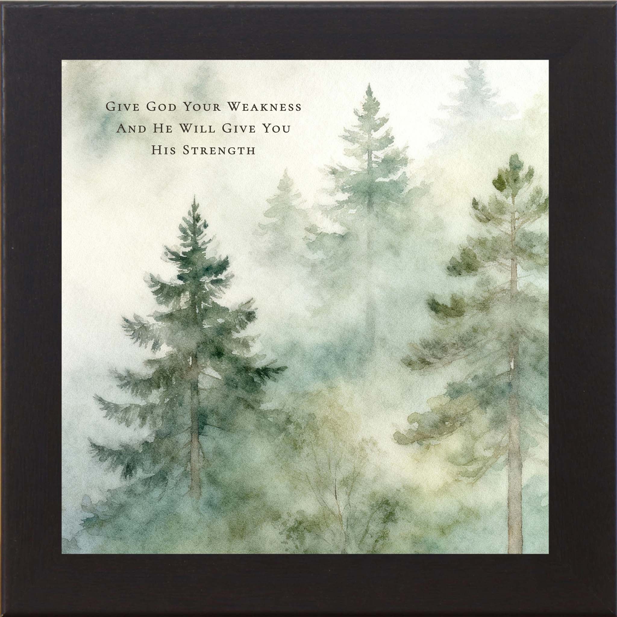 Give God Your Weakness – Inspirational Christian Wall Art, Misty Forest Faith Decor (SB301) - Summer Snow Art
