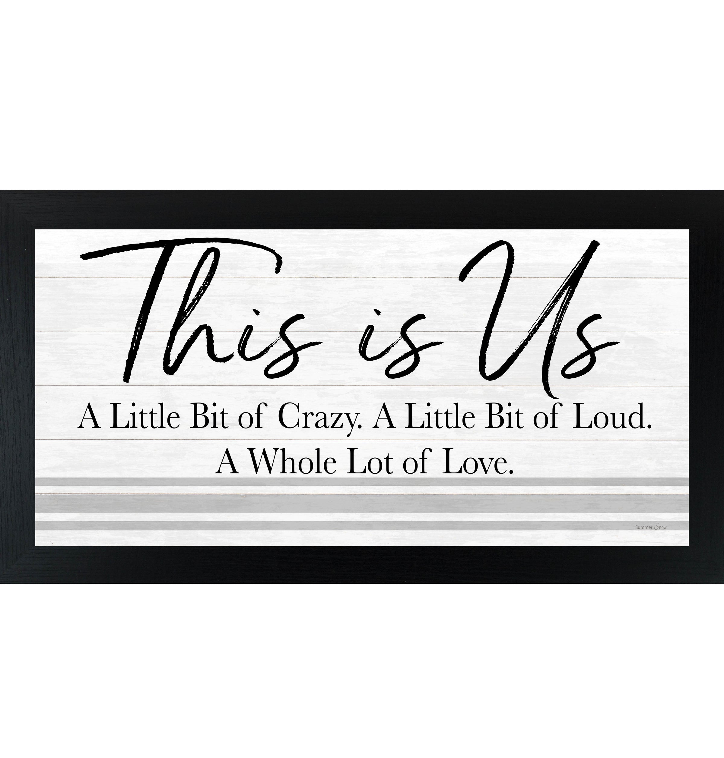 This Is Us – A Little Bit of Crazy, A Little Bit of Loud, A Whole Lot of Love Framed Wall Art (SS1008)