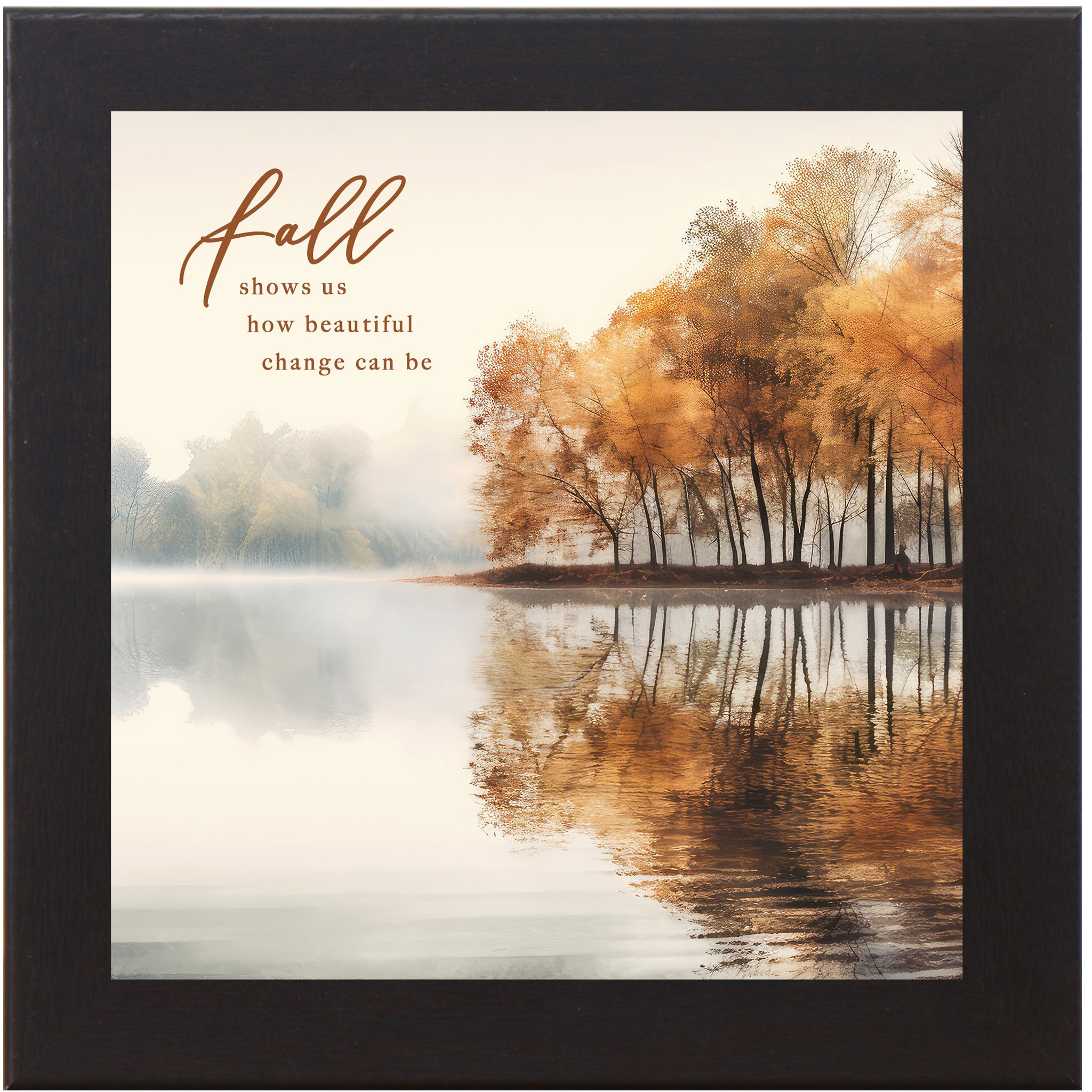 lack framed square fall wall art featuring a misty autumn lake with golden amber trees and their reflection in still water with the words "Fall Shows Us How Beautiful Change Can Be"
