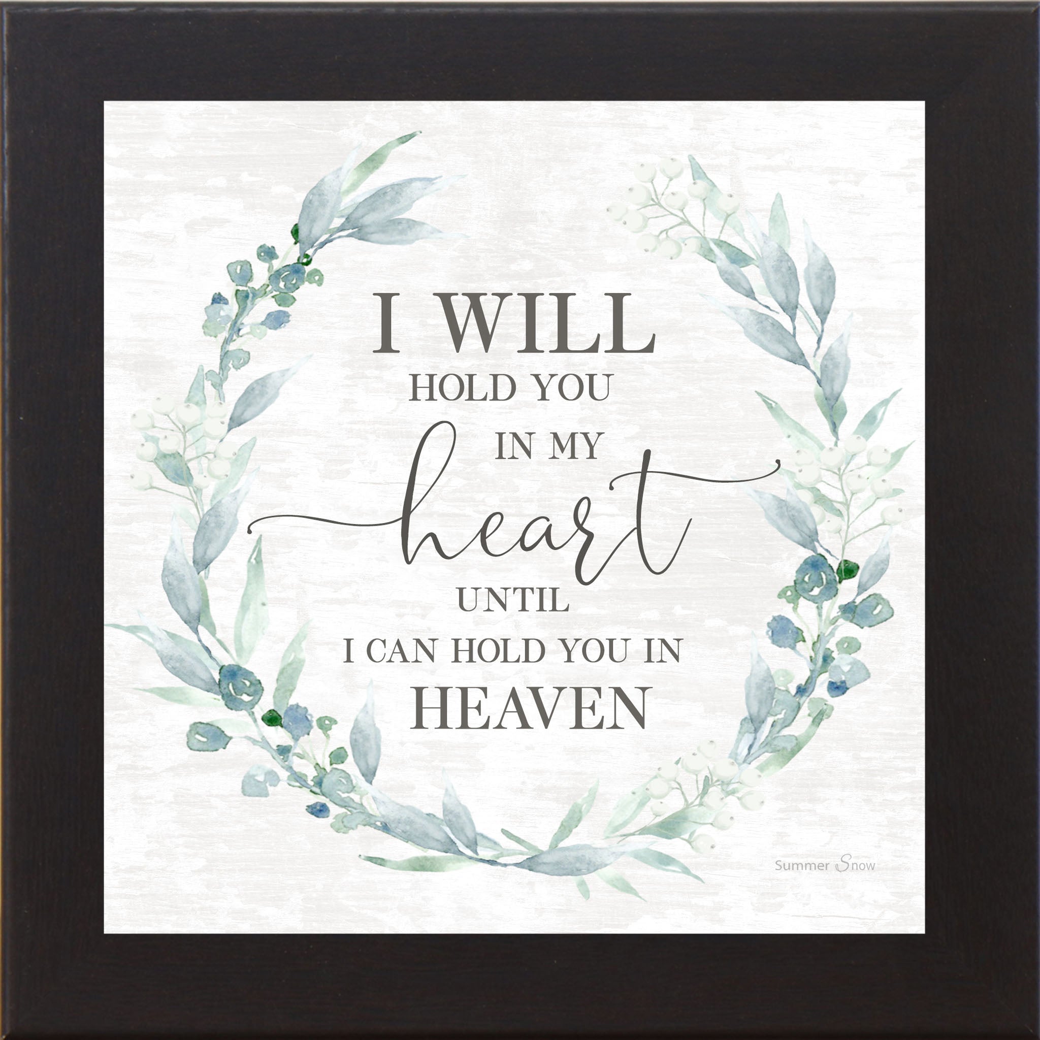 Black framed square sympathy wall art featuring watercolor botanical wreath of sage leaves and dusty blue berries with the words "I Will Hold You in My Heart Until I Can Hold You in Heaven" on shiplap background — SS820