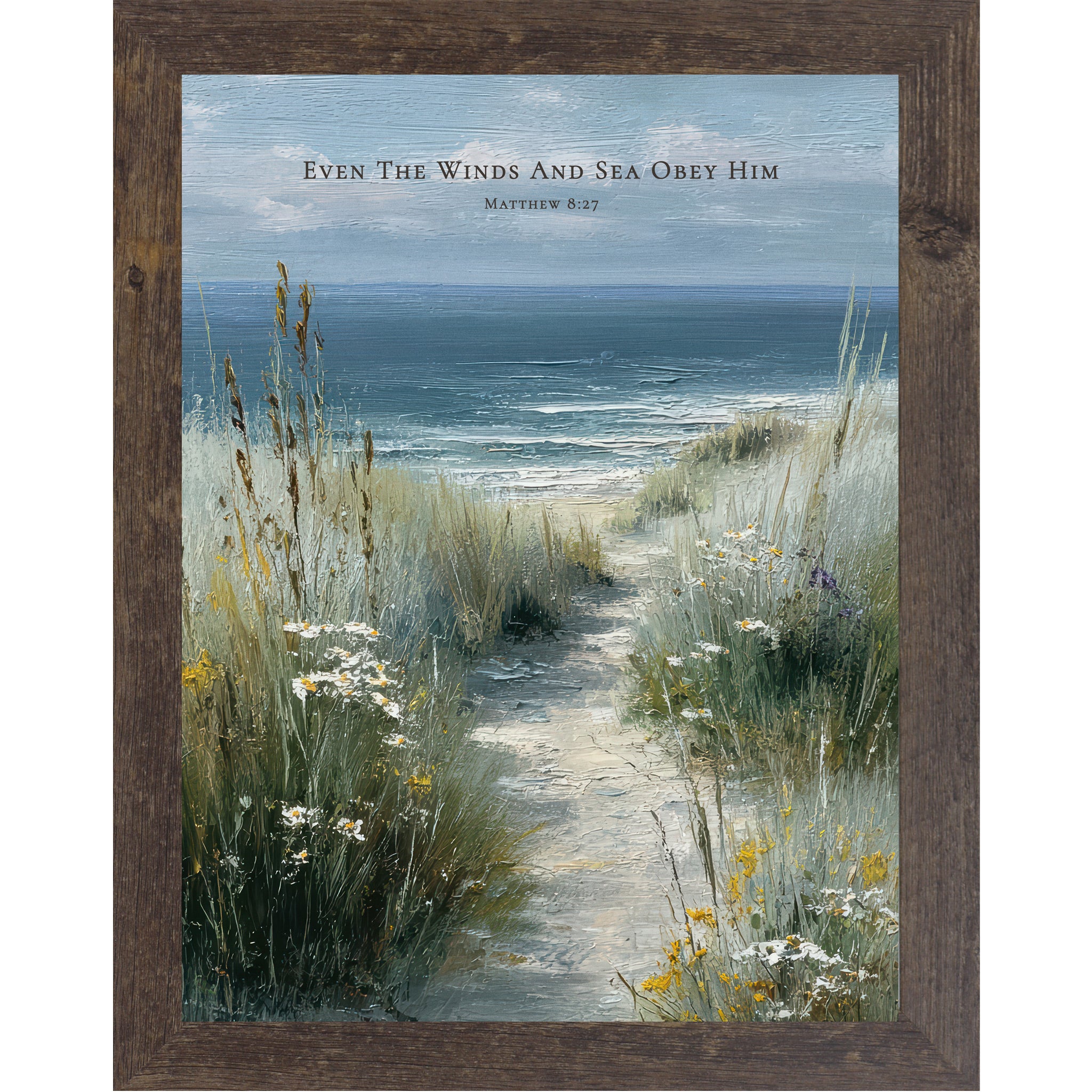 Natural brown framed portrait Christian coastal wall art featuring a sandy beach path through sea grasses and wildflowers toward the ocean with the scripture Even The Winds And Sea Obey Him Matthew 8:27