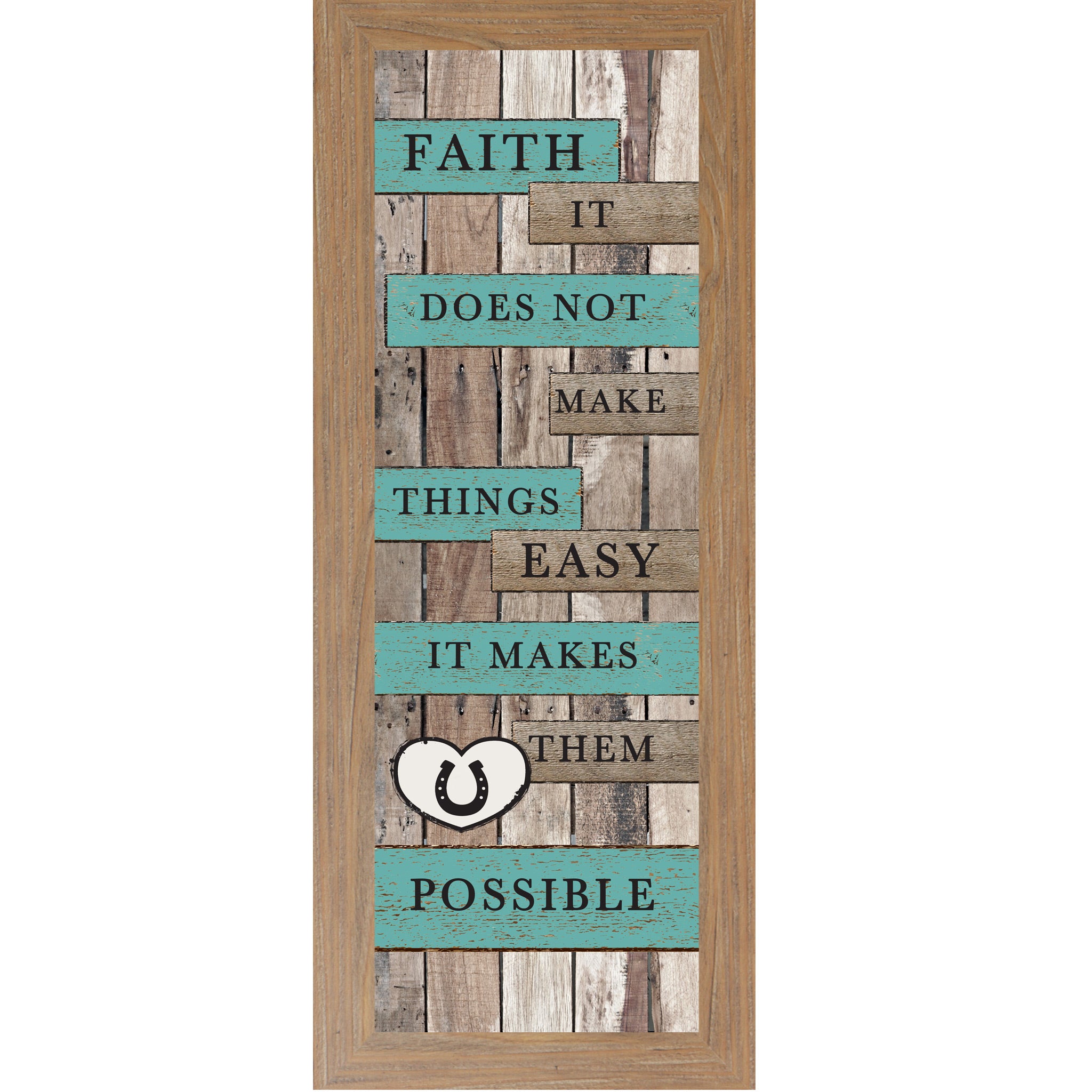 Farmtable framed narrow portrait rustic pallet wood faith wall art with turquoise and wood plank banners reading Faith It Does Not Make Things Easy It Makes Them Possible with a white horseshoe heart icon