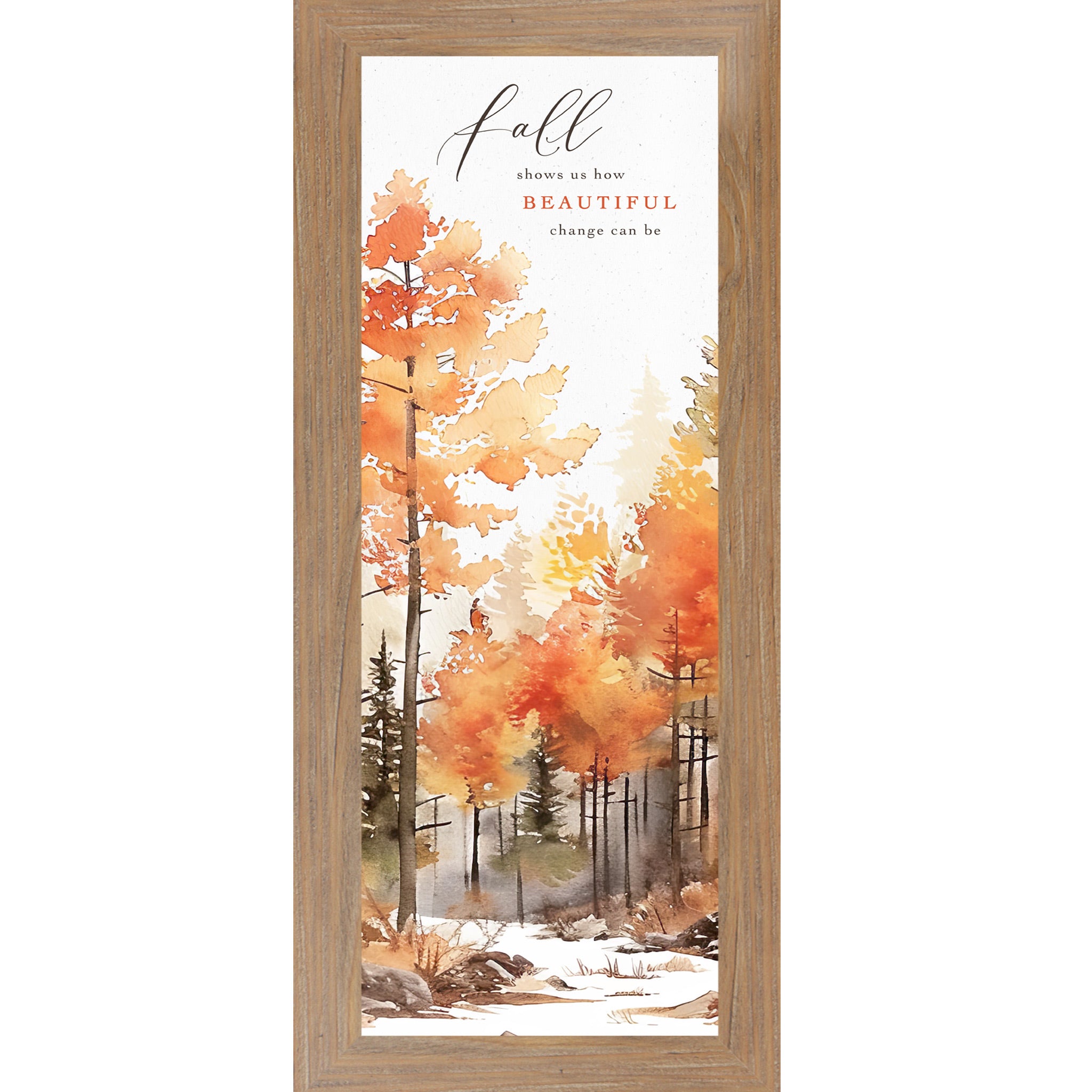 Farmtable framed narrow portrait fall wall art featuring vivid watercolor autumn orange gold and red forest trees with the words Fall Shows Us How Beautiful Change Can Be in elegant mixed typography — SN784