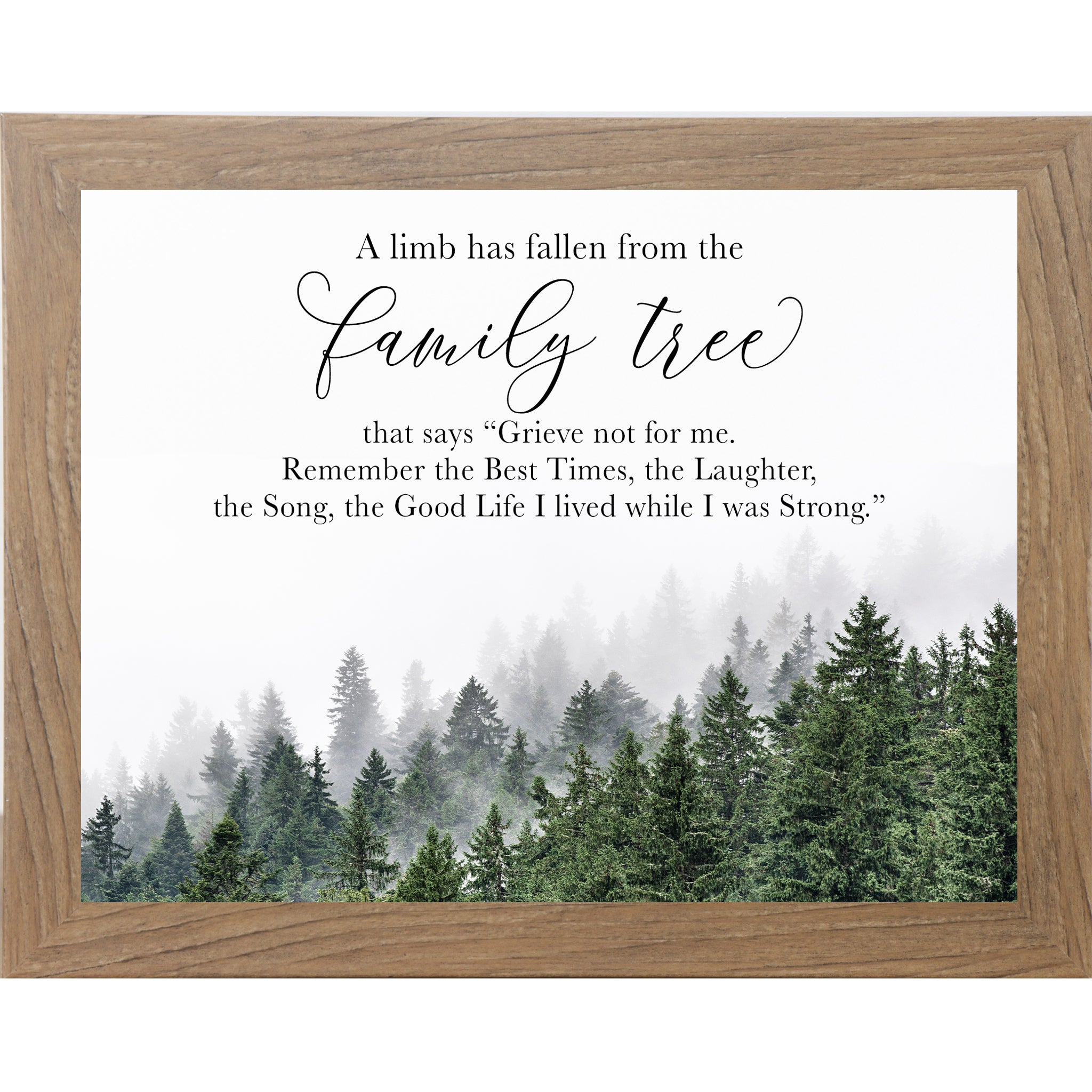 Farmtable framed landscape sympathy wall art featuring misty evergreen forest with the words "A Limb Has Fallen From the Family Tree — Grieve not for me. Remember the Best Times the Laughter the Song the Good Life I lived while I was Strong" — SA23
