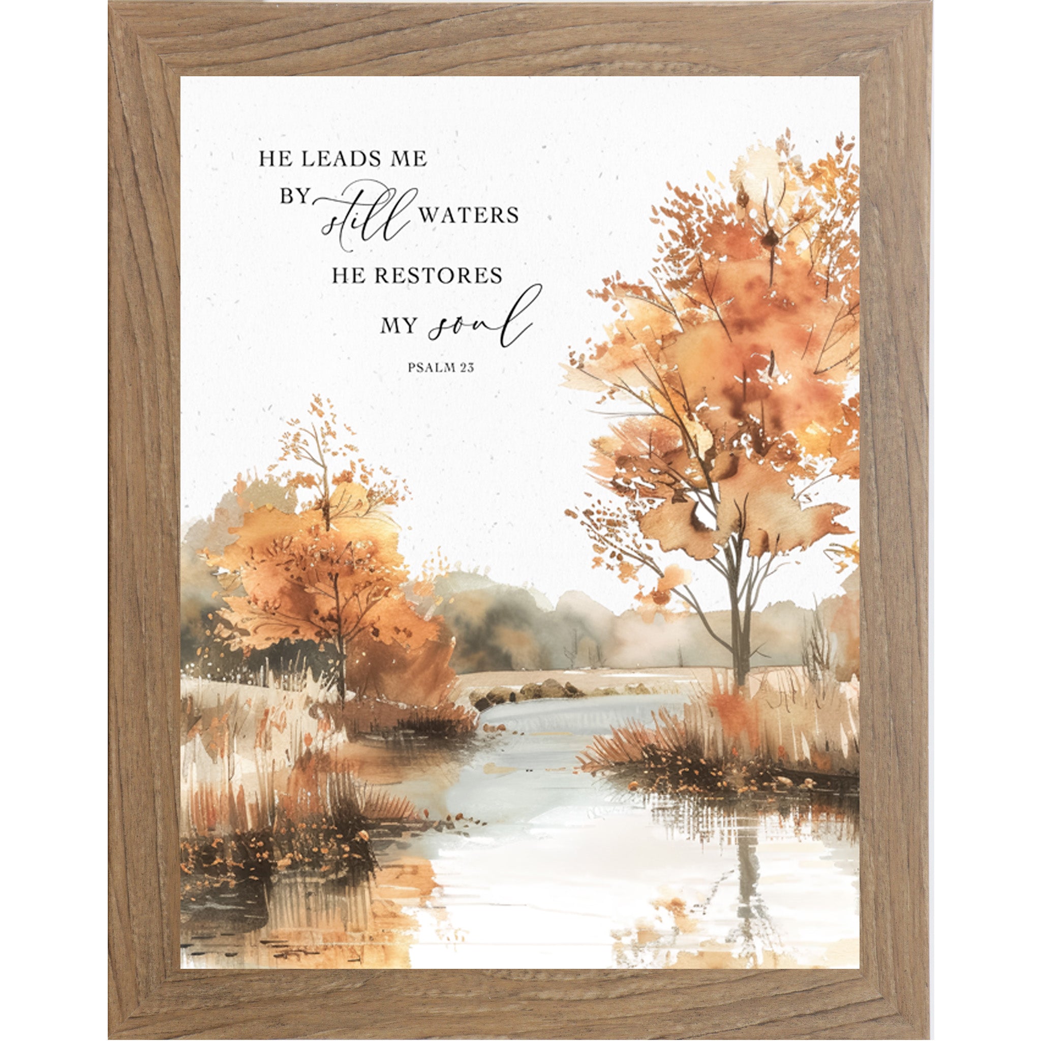 Farmtable framed portrait fall Christian scripture wall art featuring watercolor autumn still water scene with golden orange and amber trees reflected in calm lake with the words He Leads Me By Still Waters He Restores My Soul Psalm 23 in elegant mixed typography — NS356