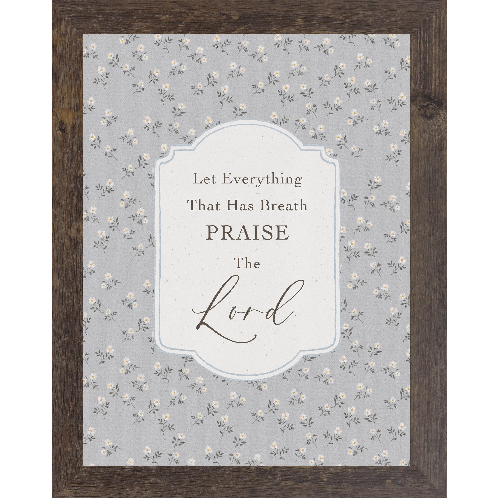 Natural brown color Framed Christian scripture wall art reading “Let Everything That Has Breath Praise The Lord” with gray floral background and white ornamental plaque design, farmhouse style Bible verse wall décor (SB201)