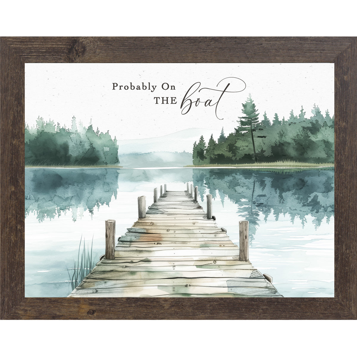Framed watercolor lake art with pier, calm water, green trees, and quote “Probably On The Boat”