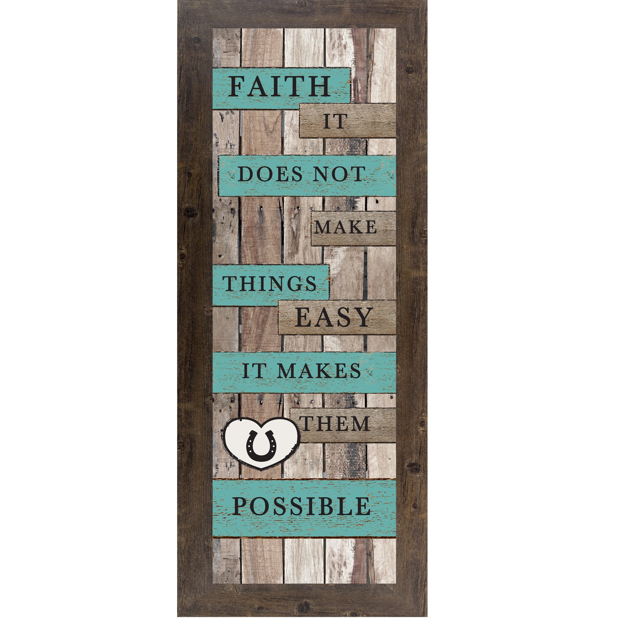Natural brown framed narrow portrait rustic pallet wood faith wall art with turquoise and wood plank banners reading Faith It Does Not Make Things Easy It Makes Them Possible with a white horseshoe heart icon