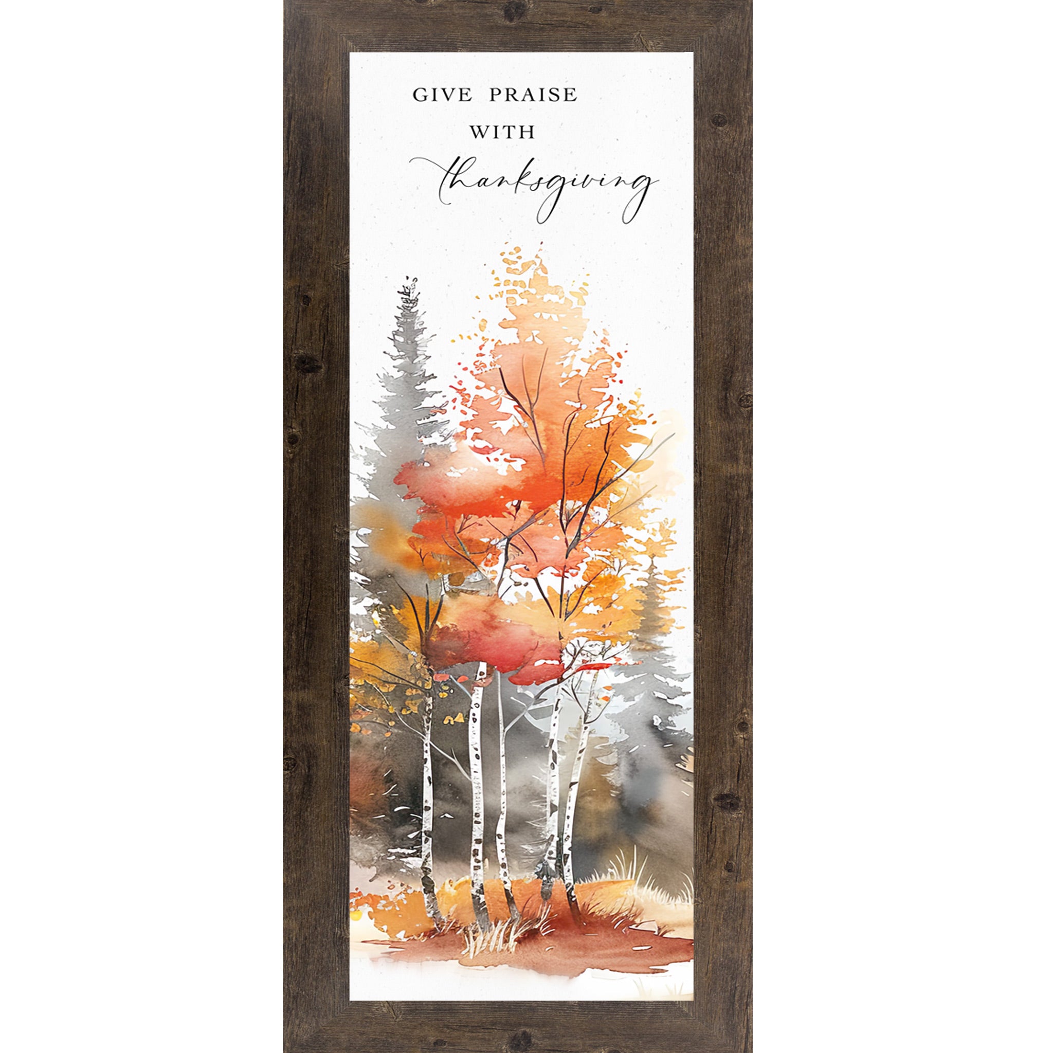 Natural Brown framed narrow portrait fall scripture wall art featuring vivid watercolor autumn orange red and birch forest trees with the words Give Praise With Thanksgiving in elegant mixed typography — SN785