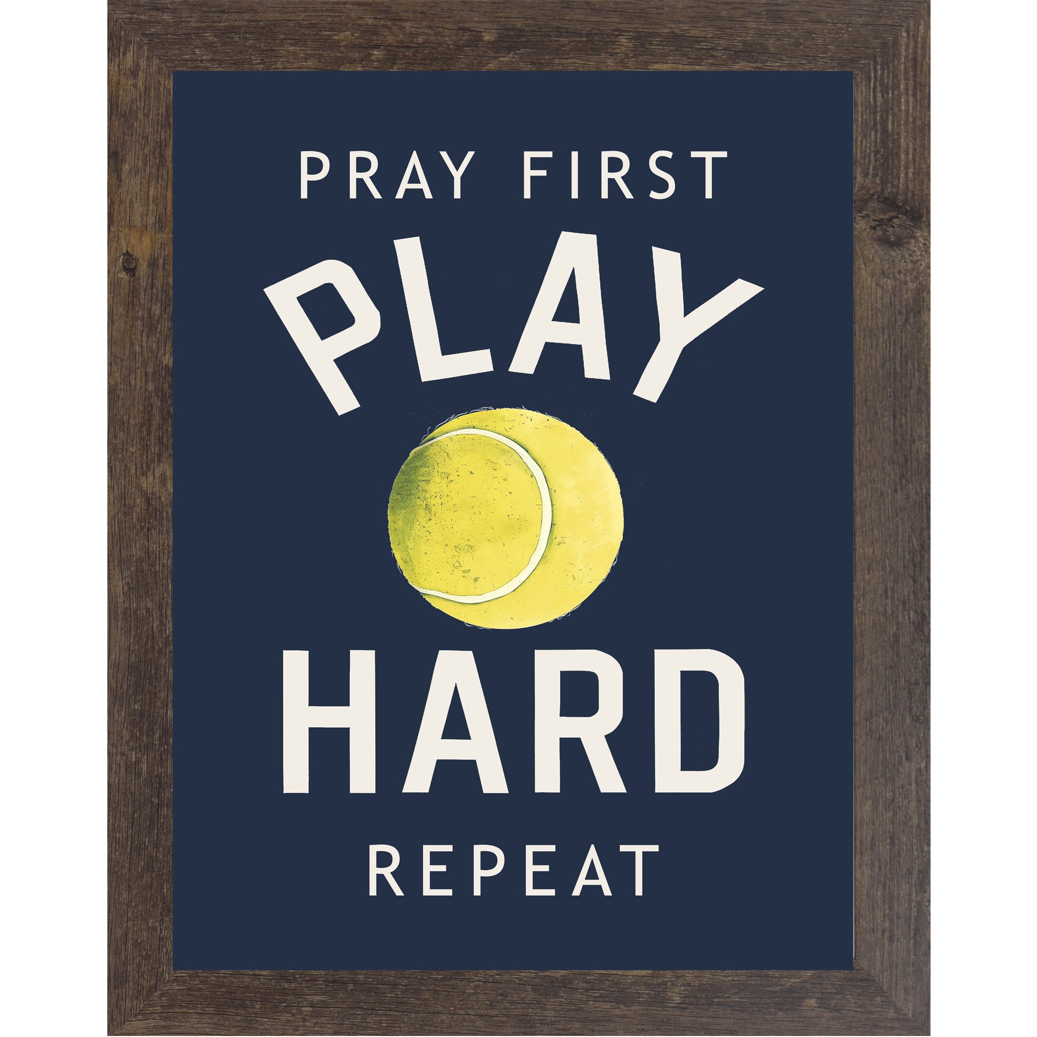 Natural brown framed portrait Christian tennis wall art on navy blue background with bold cream varsity typography and vivid yellow-green tennis ball with the words Pray First Play Hard Repeat — SB263