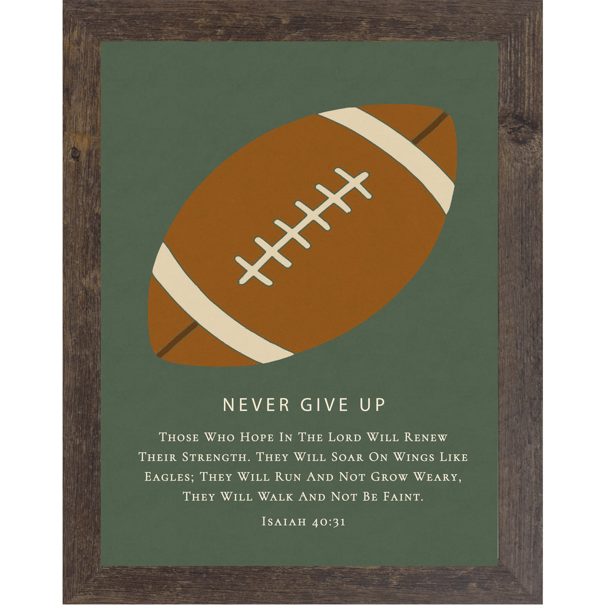 Natural brown framed Christian football wall art featuring a football illustration with the phrase Never Give Up and Isaiah 40:31 scripture on a green background