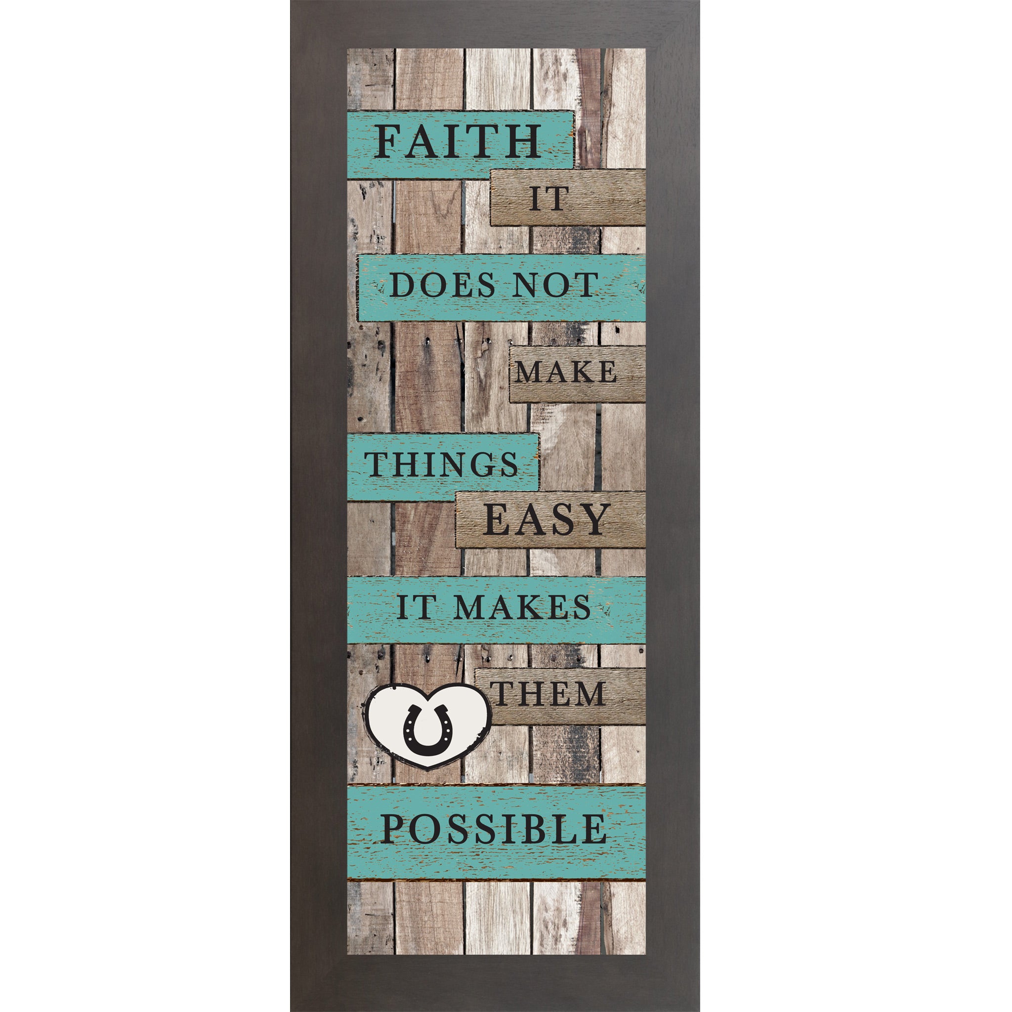 Slatewood framed narrow portrait rustic pallet wood faith wall art with turquoise and wood plank banners reading Faith It Does Not Make Things Easy It Makes Them Possible with a white horseshoe heart icon