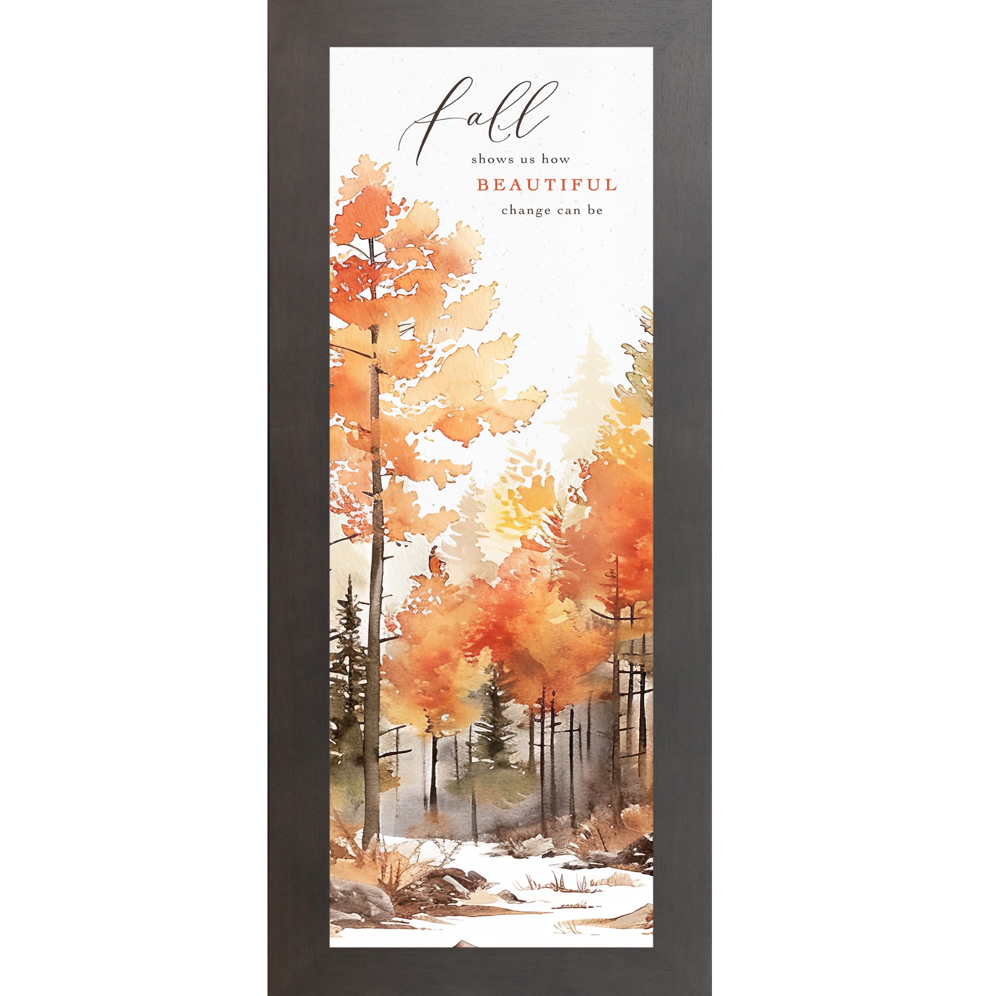 Slatewood framed narrow portrait fall wall art featuring vivid watercolor autumn orange gold and red forest trees with the words Fall Shows Us How Beautiful Change Can Be in elegant mixed typography — SN784