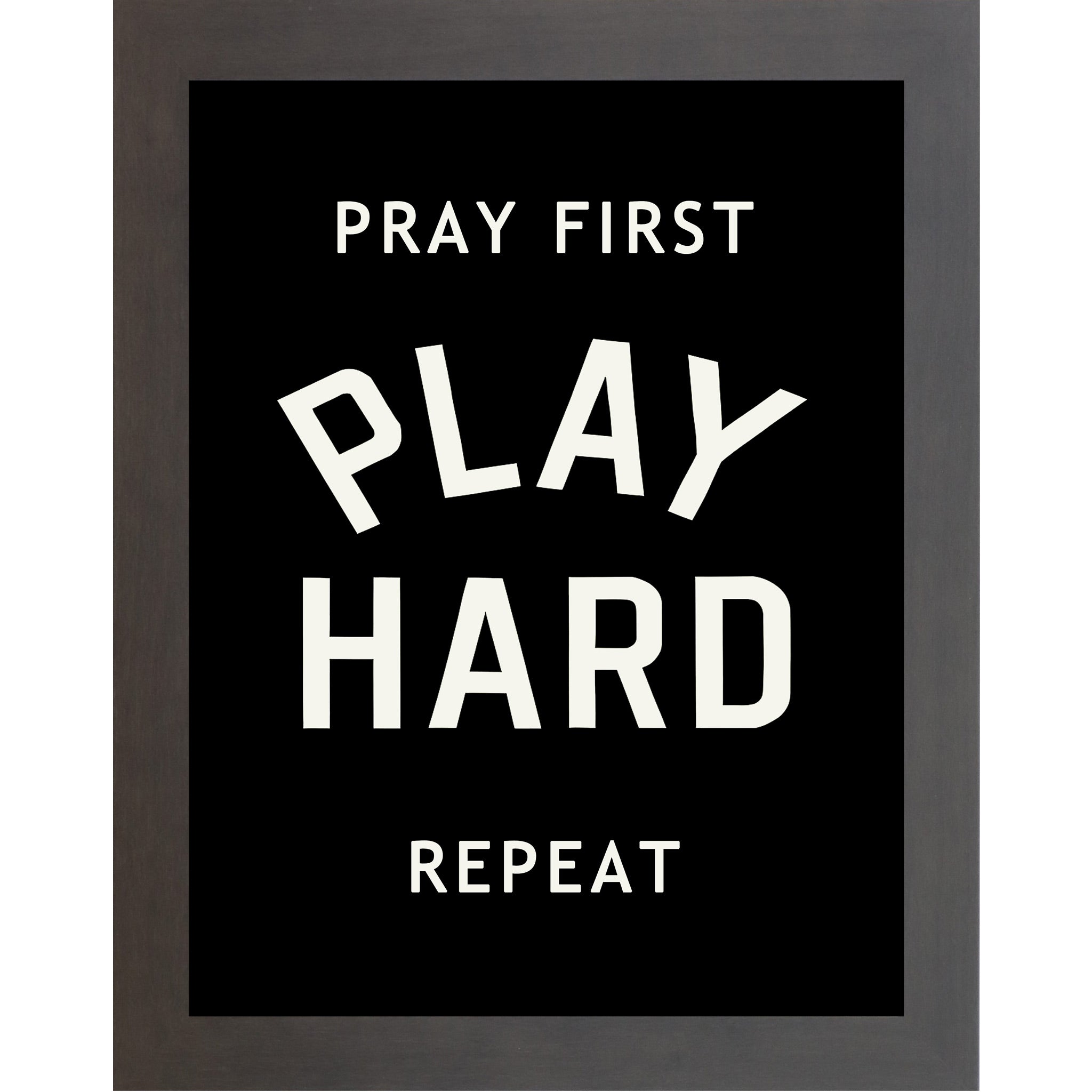 Slatewood framed vertical Christian wall art featuring Pray First Play Hard Repeat in bold cream athletic varsity typography on a pure black background