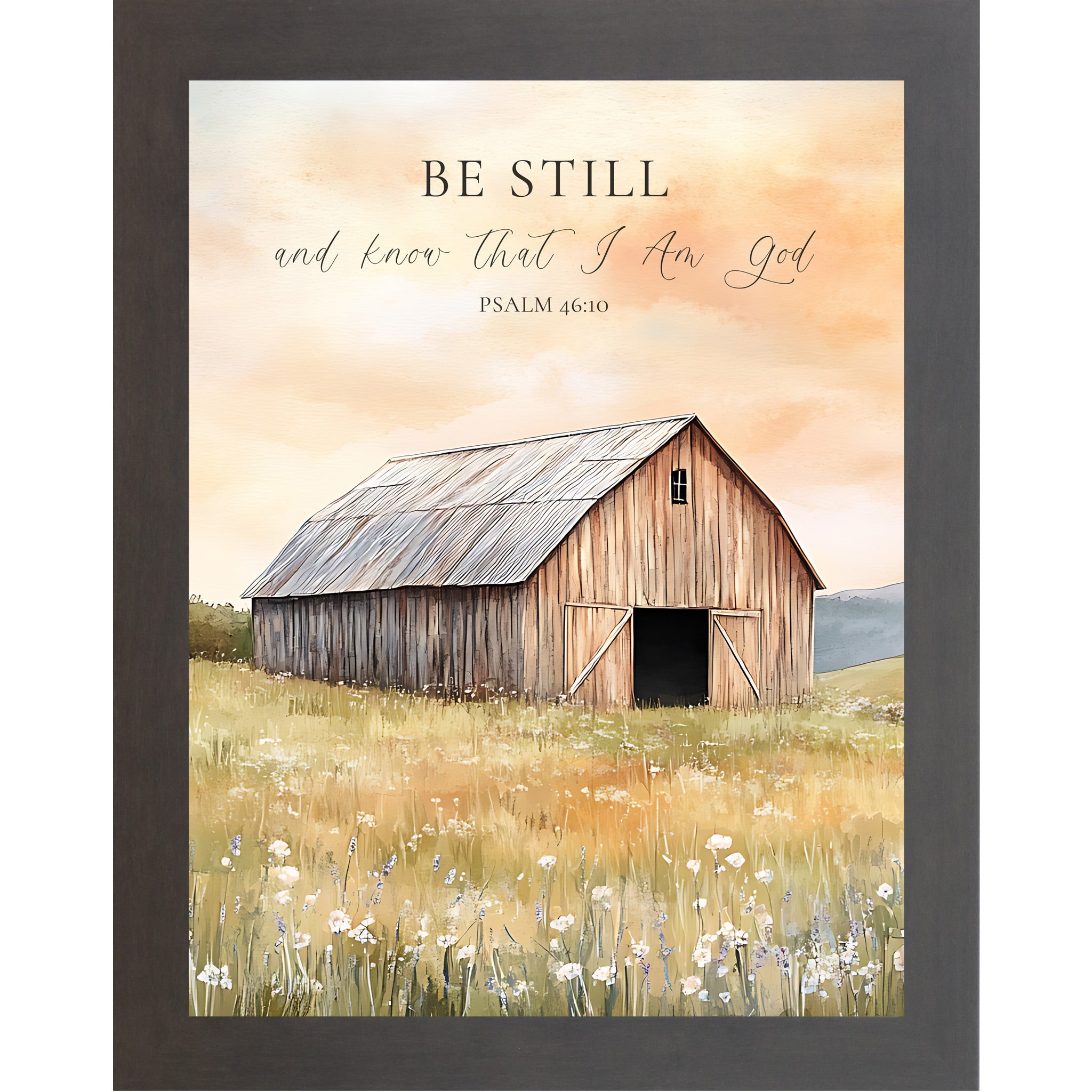 Slatewood framed portrait Christian wall art featuring watercolor farmhouse barn in golden wildflower meadow and peach sky with the words "Be Still and Know That I Am God Psalm 46:10" — SB255