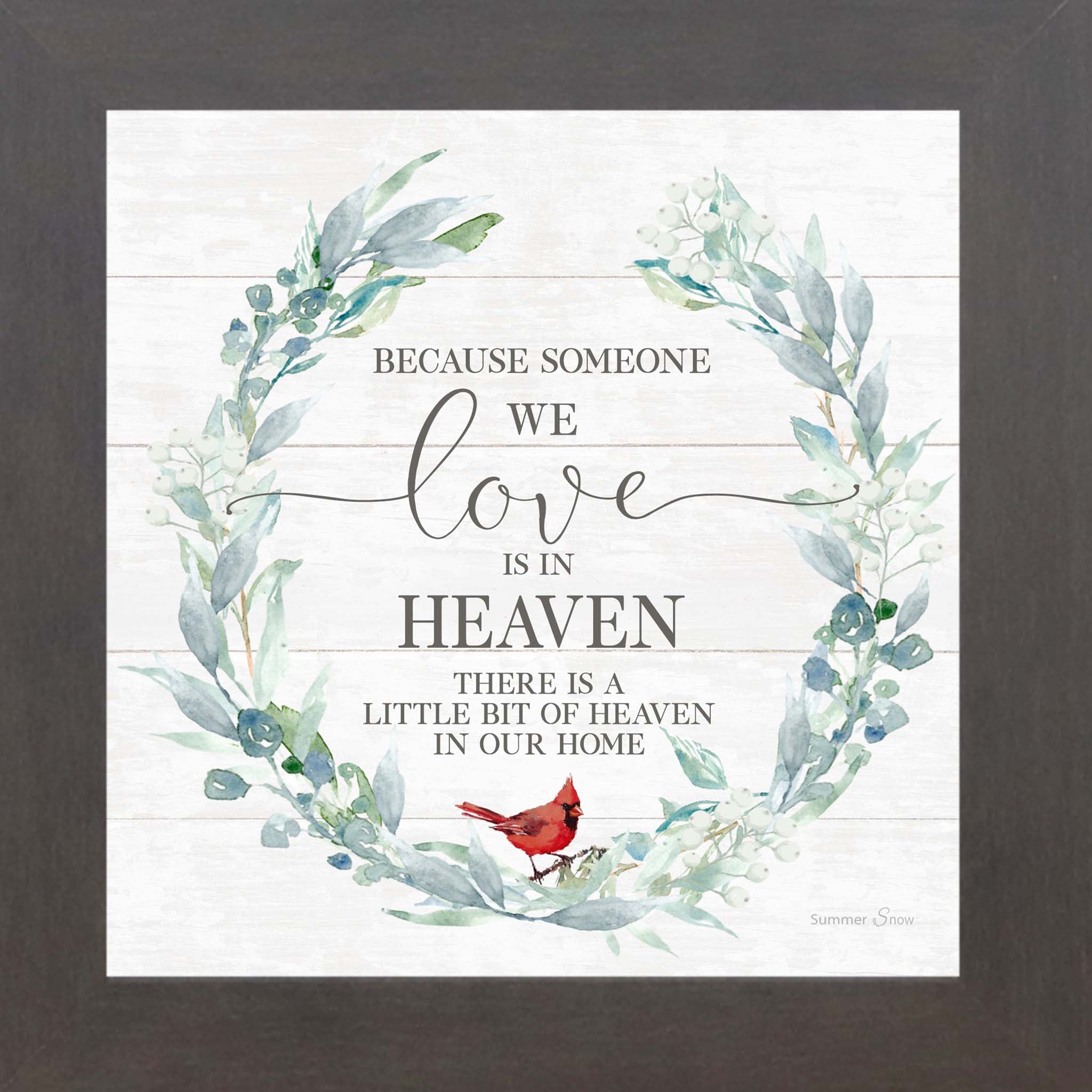 Slatewood framed square cardinal sympathy wall art featuring a botanical wreath with red cardinal and the words "Because Someone We Love Is in Heaven There Is a Little Bit of Heaven in Our Home" on shiplap background — SS822