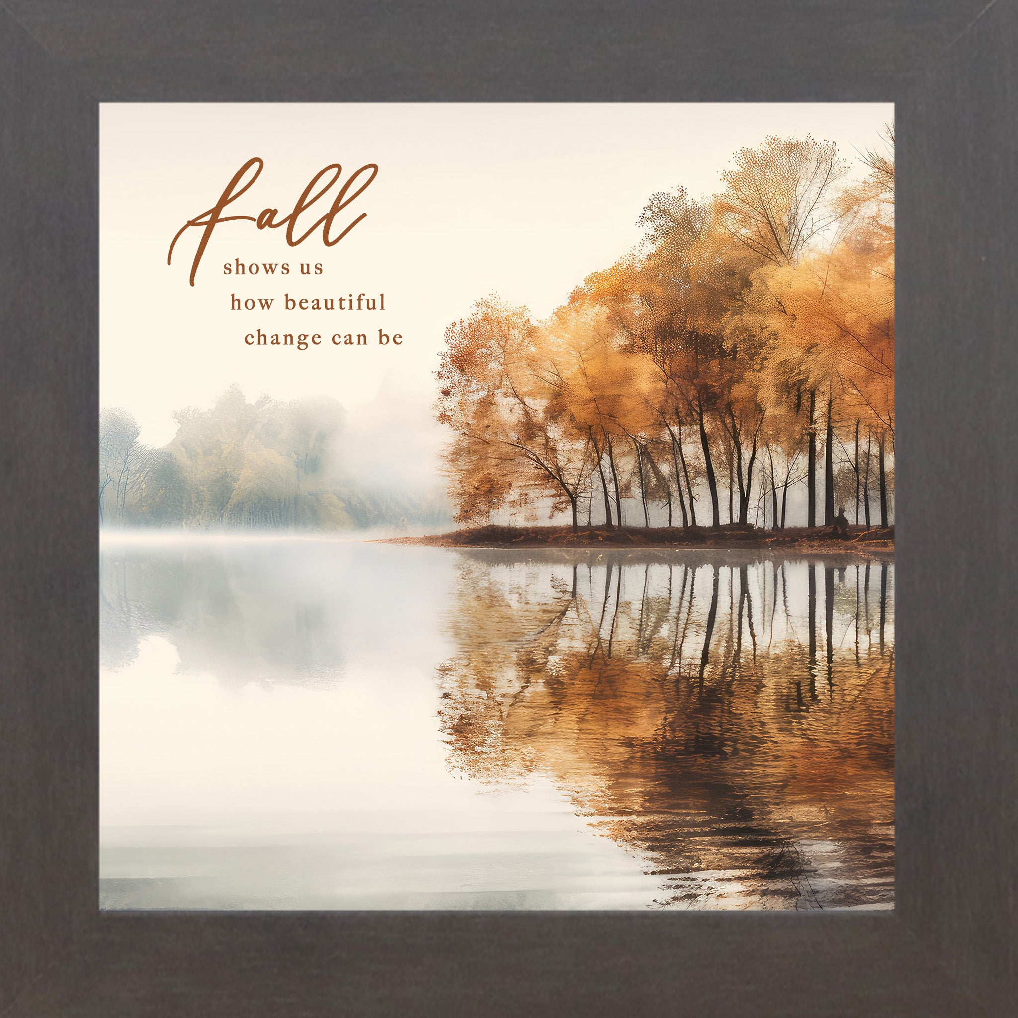 Slatewood framed square fall wall art featuring a misty autumn lake with golden amber trees and their reflection in still water with the words "Fall Shows Us How Beautiful Change Can Be"