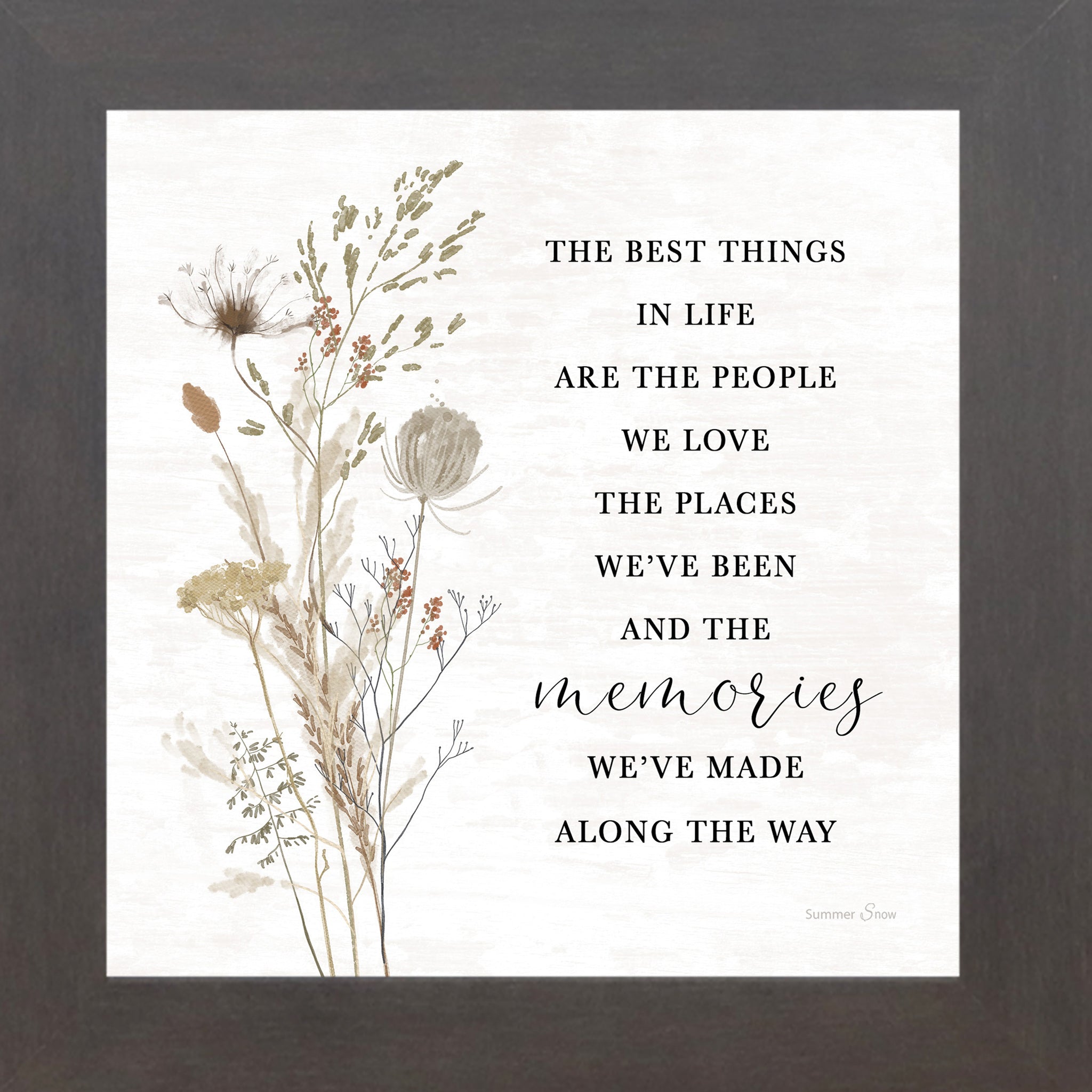 Slatewood framed square wildflower botanical wall art with sepia wildflower illustration and the words "The Best Things In Life Are The People We Love The Places We've Been And The Memories We've Made Along The Way"