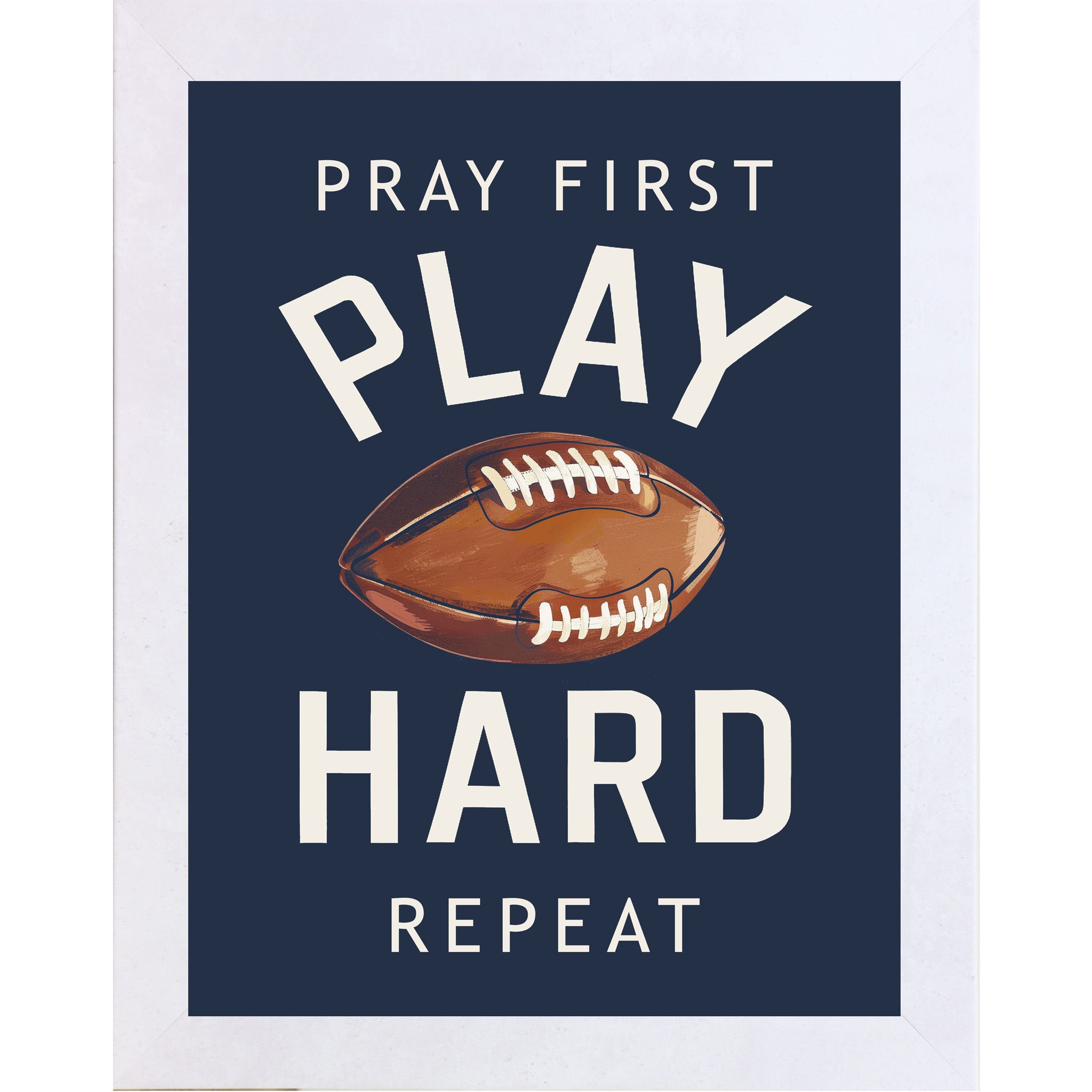 Terracotta White framed portrait Christian football wall art on navy blue background with bold cream varsity typography and vivid watercolor football with the words Pray First Play Hard Repeat — SB260