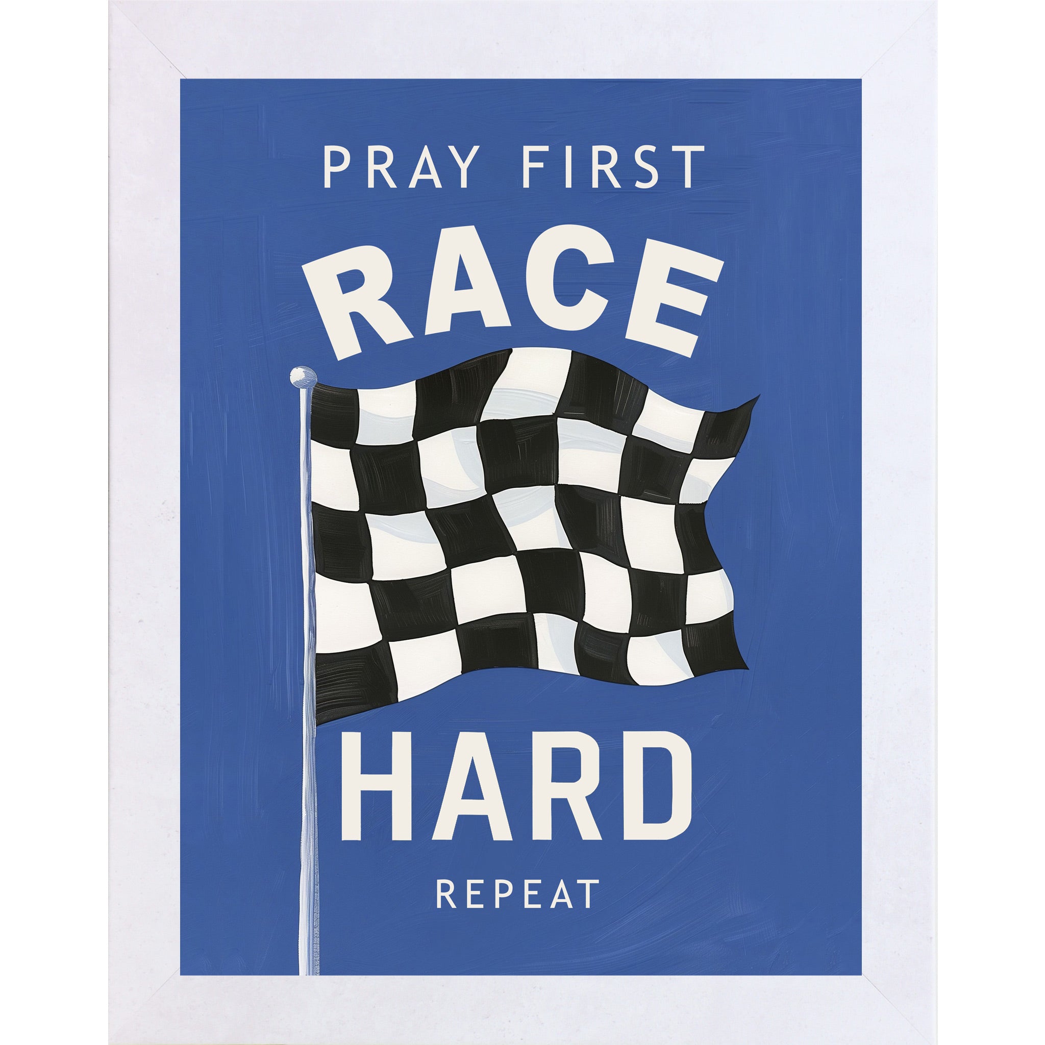 Terracotta White framed portrait Christian racing wall art on vivid blue background with bold cream typography and classic black and white checkered flag with the words Pray First Race Hard Repeat — SB264