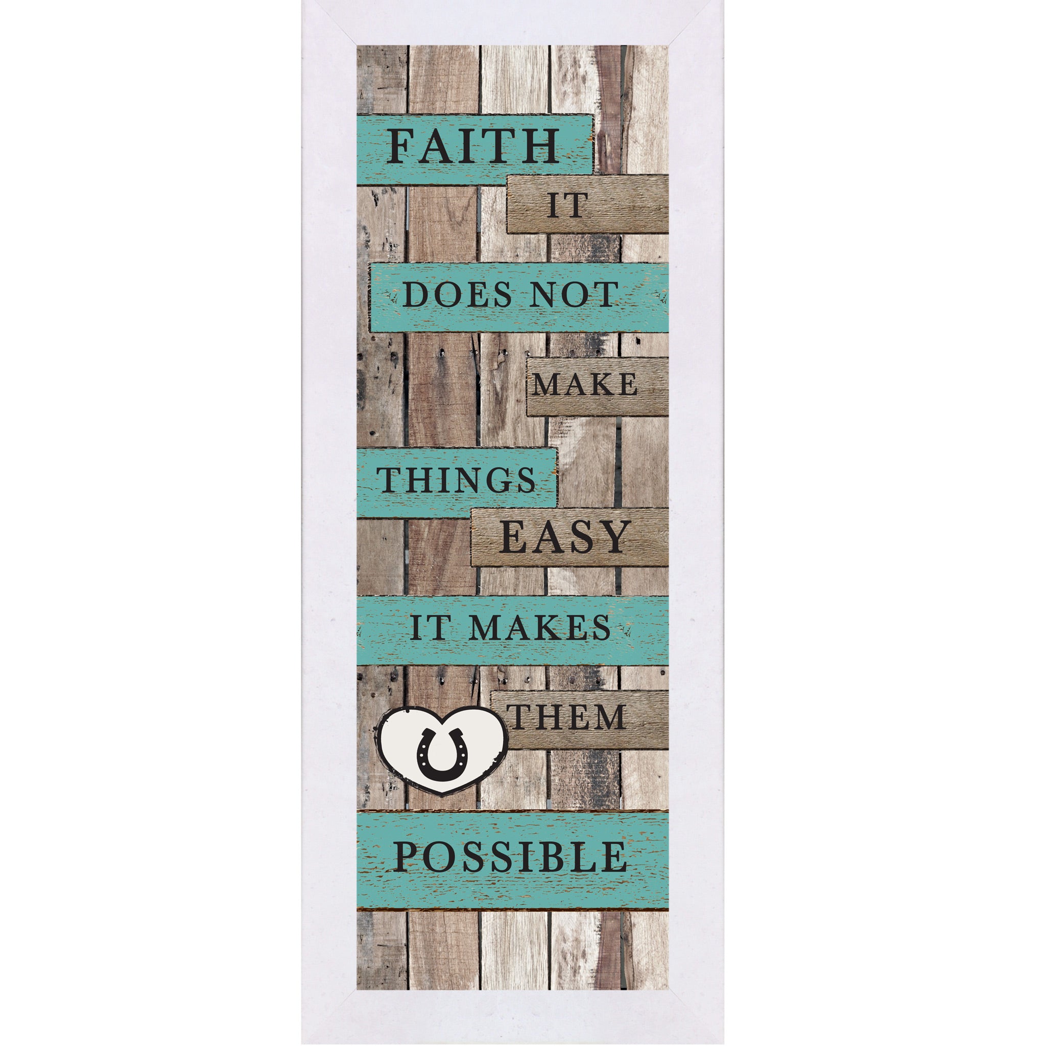 Terracotta white framed narrow portrait rustic pallet wood faith wall art with turquoise and wood plank banners reading Faith It Does Not Make Things Easy It Makes Them Possible with a white horseshoe heart icon