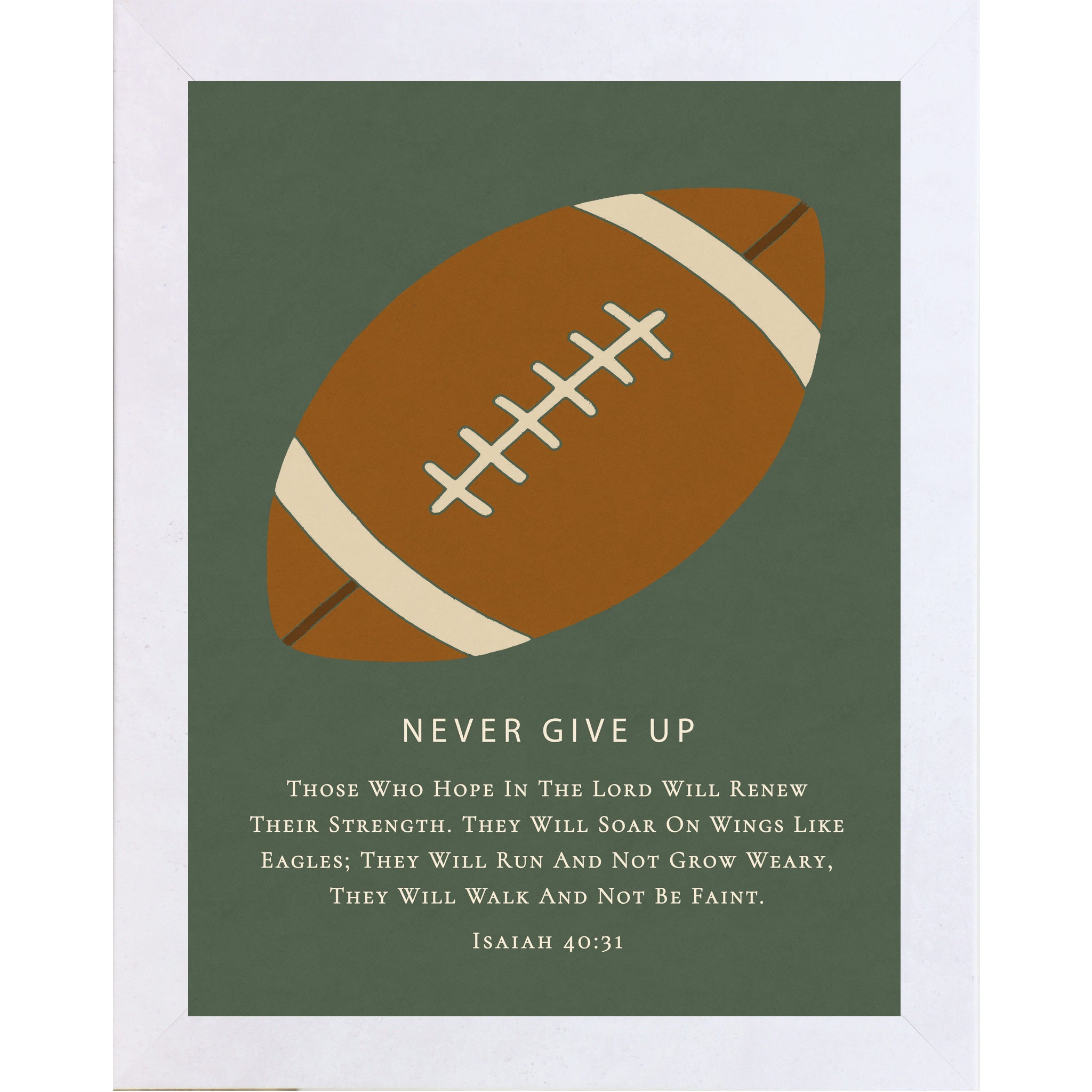 Terracotta White framed Christian football wall art featuring a football illustration with the phrase Never Give Up and Isaiah 40:31 scripture on a green background